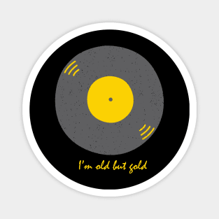 I'm old but gold with graphic vinyl illustration - vintage retro Magnet